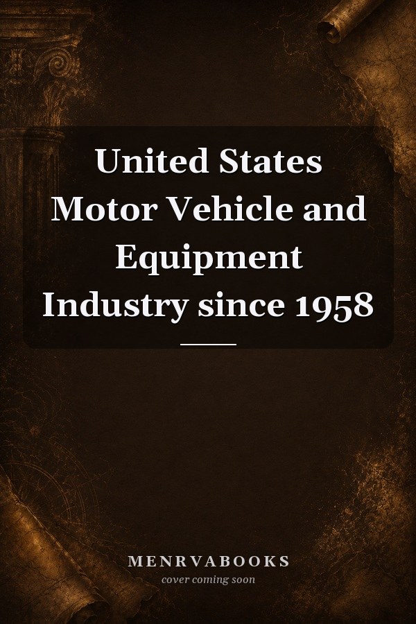 United States Motor Vehicle and Equipment Industry since 1958