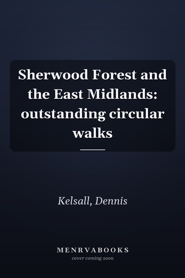 Sherwood Forest and the East Midlands: outstanding circular walks