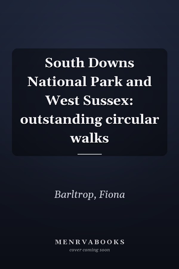 South Downs National Park and West Sussex: outstanding circular walks