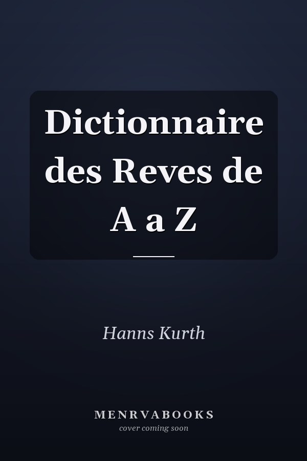 Dictionnaire des Reves de A a Z