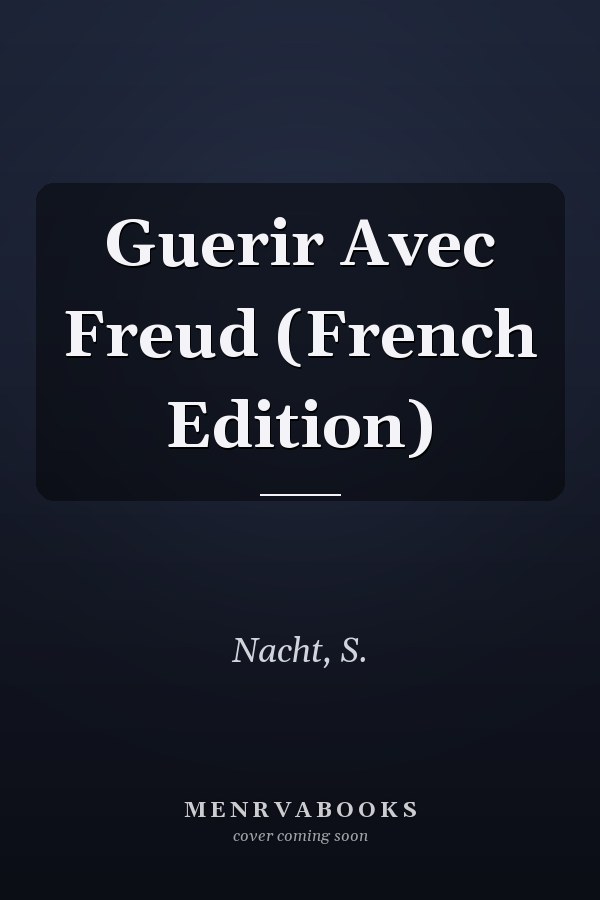 Guerir Avec Freud (French Edition)