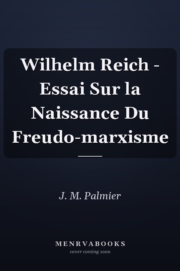 Wilhelm Reich - Essai Sur la Naissance Du Freudo-marxisme