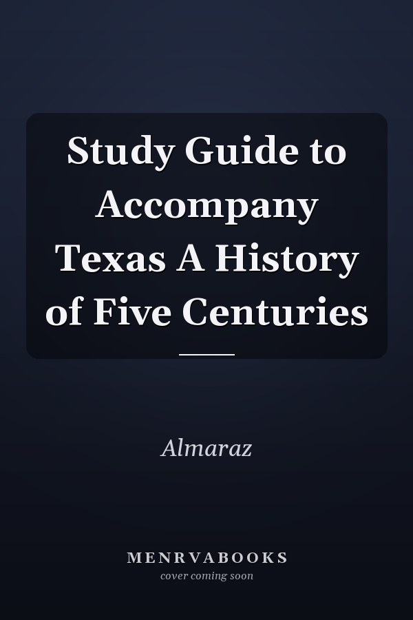 Study Guide to Accompany Texas A History of Five Centuries
