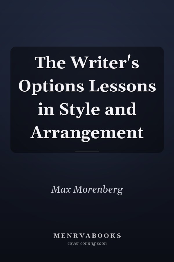The Writer's Options Lessons in Style and Arrangement
