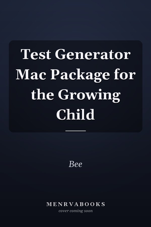 Test Generator Mac Package for the Growing Child