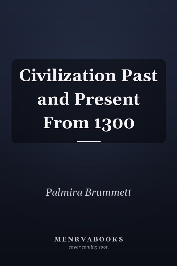 Civilization Past and Present From 1300