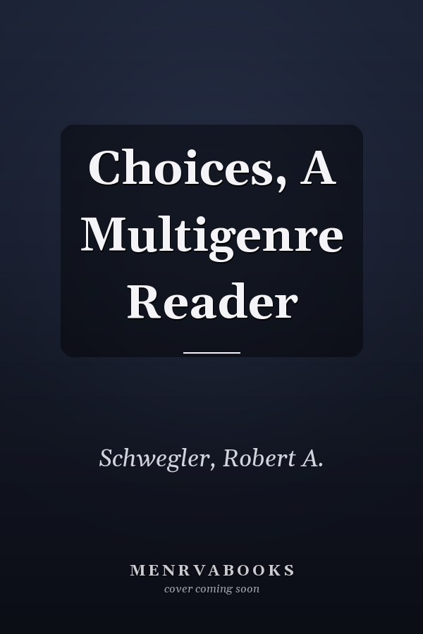 Choices, A Multigenre Reader
