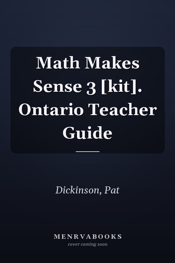 Math Makes Sense 3 [kit]. Ontario Teacher Guide