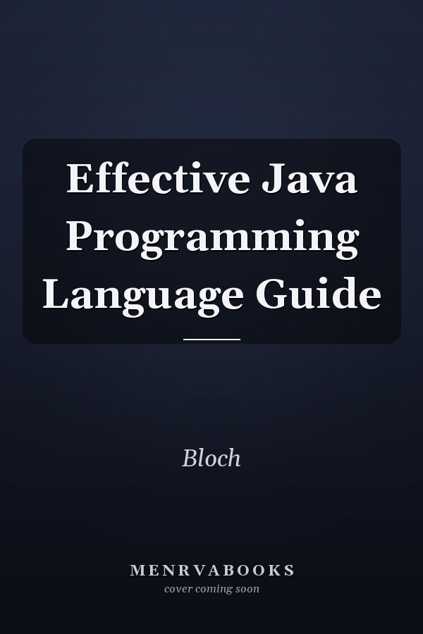 Effective Java Programming Language Guide