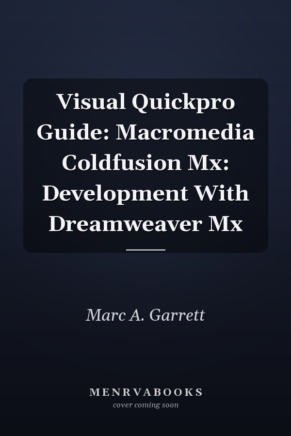 Visual Quickpro Guide: Macromedia Coldfusion Mx: Development With Dreamweaver Mx