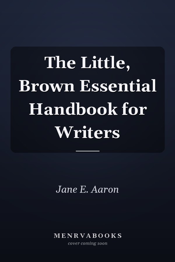The Little, Brown Essential Handbook for Writers
