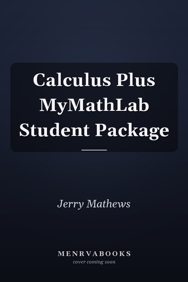 Calculus Plus MyMathLab Student Package