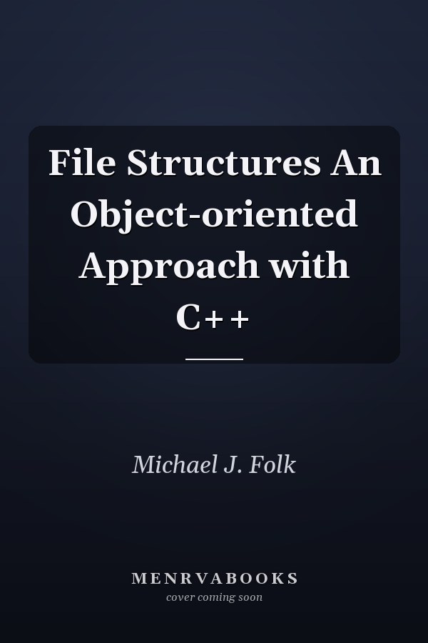 File Structures An Object-oriented Approach with C++
