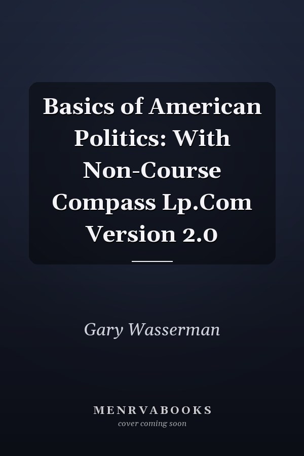 Basics of American Politics: With Non-Course Compass Lp.Com Version 2.0