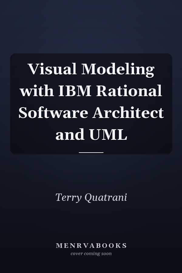Visual Modeling with IBM Rational Software Architect and UML