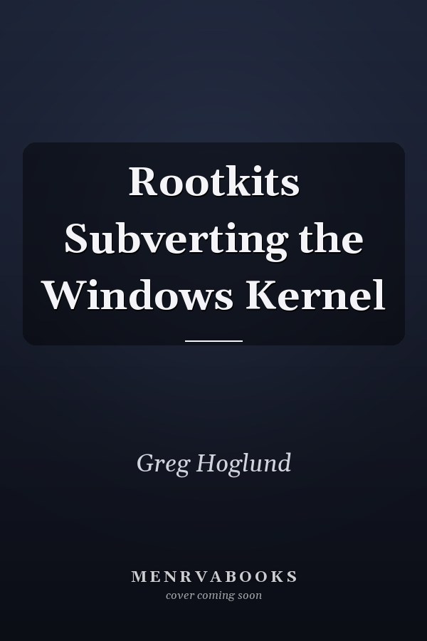 Rootkits Subverting the Windows Kernel