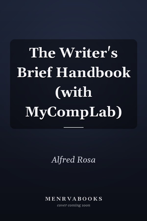 The Writer's Brief Handbook (with MyCompLab)