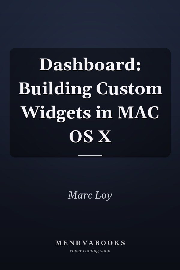 Dashboard: Building Custom Widgets in MAC OS X