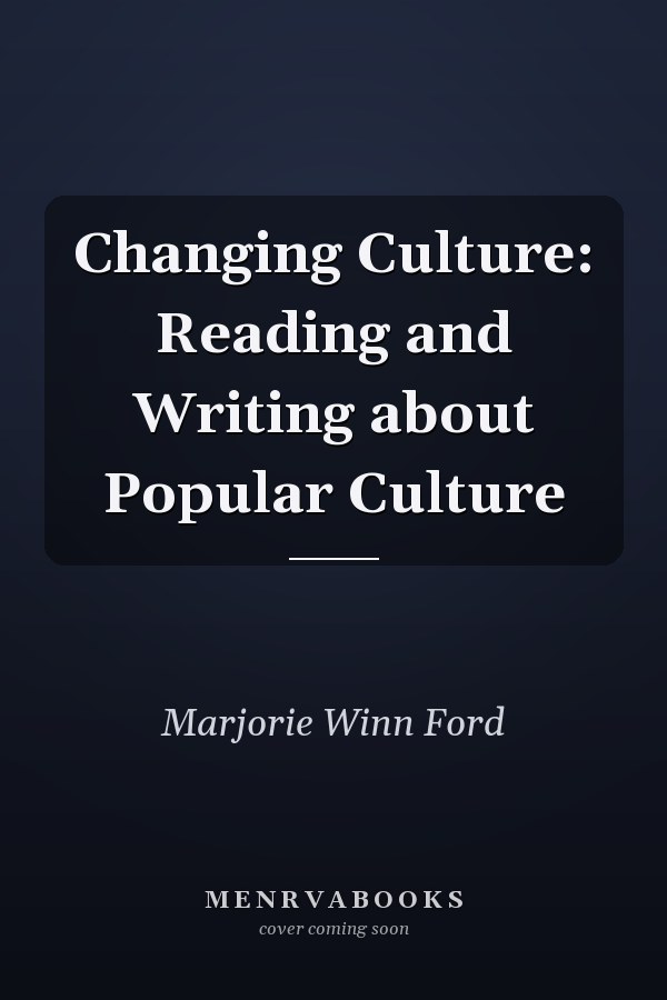 Changing Culture: Reading and Writing about Popular Culture