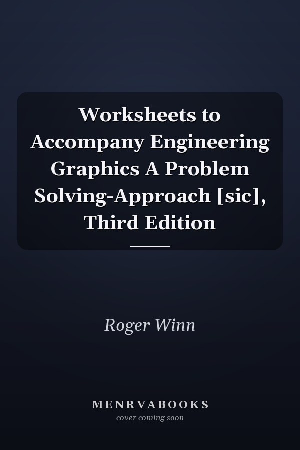 Worksheets to Accompany Engineering Graphics A Problem Solving-Approach [sic], Third Edition