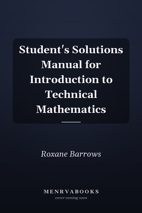 Student's Solutions Manual for Introduction to Technical Mathematics