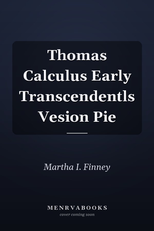 Thomas Calculus Early Transcendentls Vesion Pie