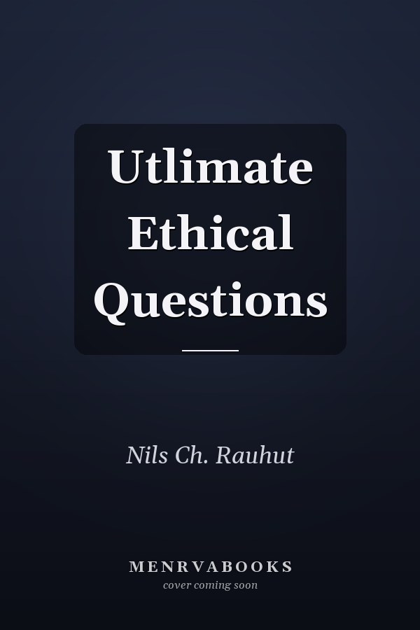 Ultimate Ethical Questions