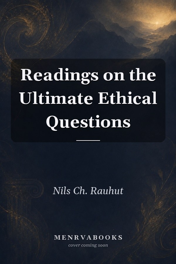 Readings on the Ultimate Ethical Questions