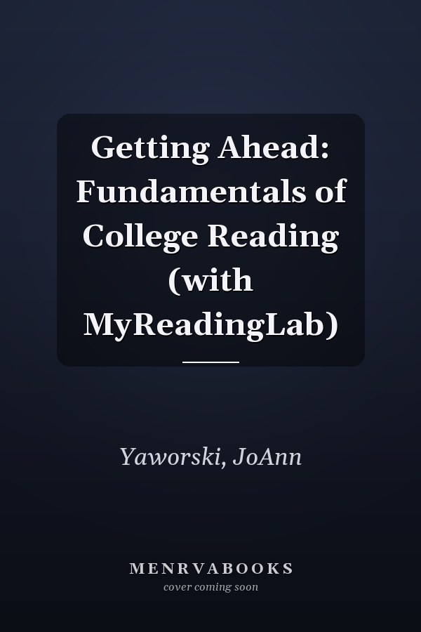 Getting Ahead: Fundamentals of College Reading (with MyReadingLab)