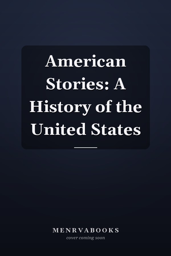American Stories: A History of the United States