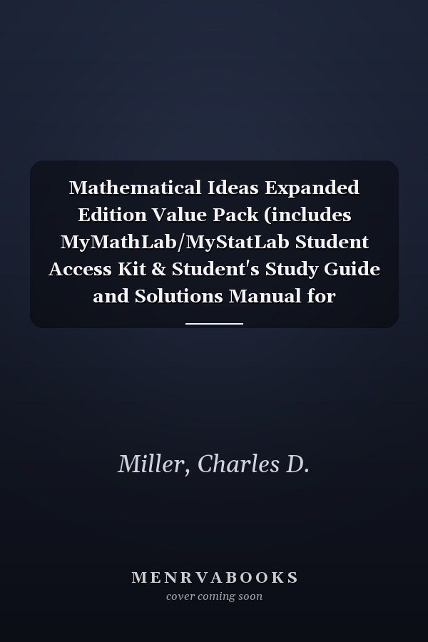 Mathematical Ideas Expanded Edition Value Pack (includes MyMathLab/MyStatLab Student Access Kit & Student's Study Guide and Solutions Manual for Mathematical Ideas) (11th Edition)