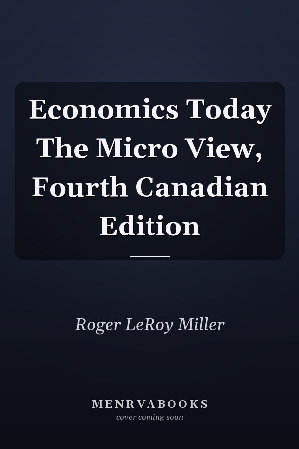 Economics Today The Micro View, Fourth Canadian Edition