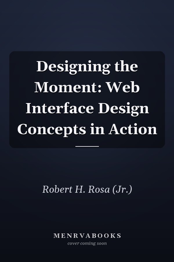 Designing the Moment: Web Interface Design Concepts in Action