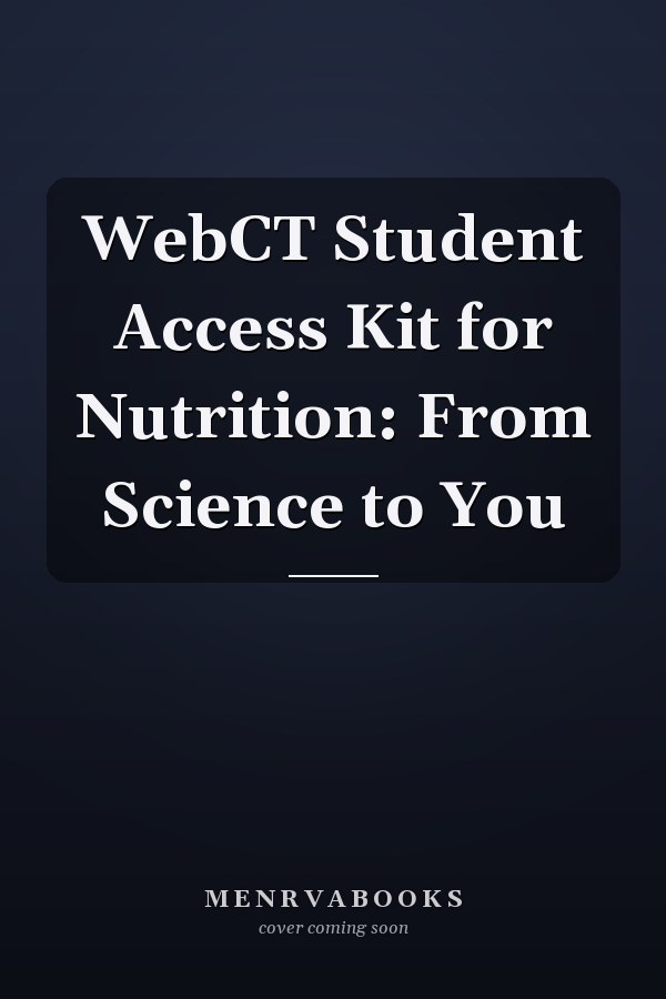 WebCT Student Access Kit for Nutrition: From Science to You