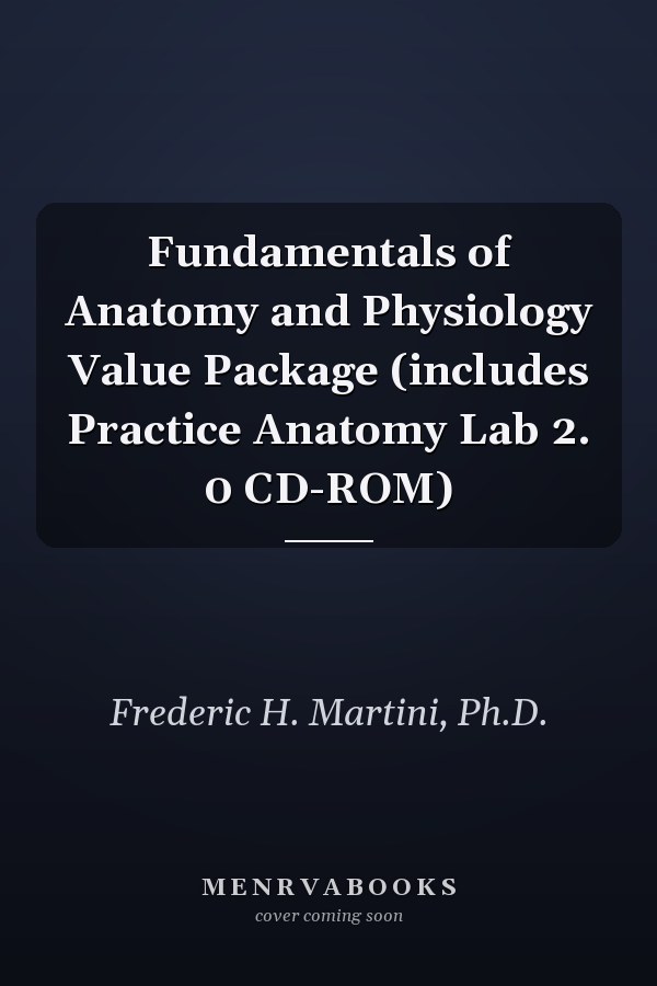 Fundamentals of Anatomy and Physiology Value Package (includes Practice Anatomy Lab 2. 0 CD-ROM)