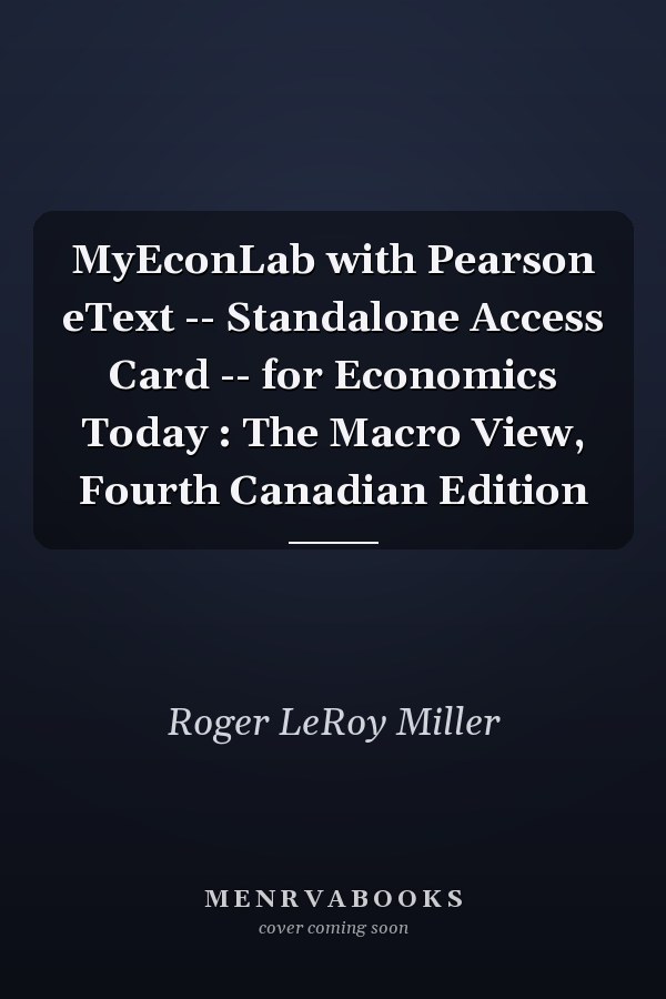 MyEconLab with Pearson eText -- Standalone Access Card -- for Economics Today : The Macro View, Fourth Canadian Edition