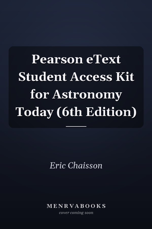 Pearson eText Student Access Kit for Astronomy Today (6th Edition)