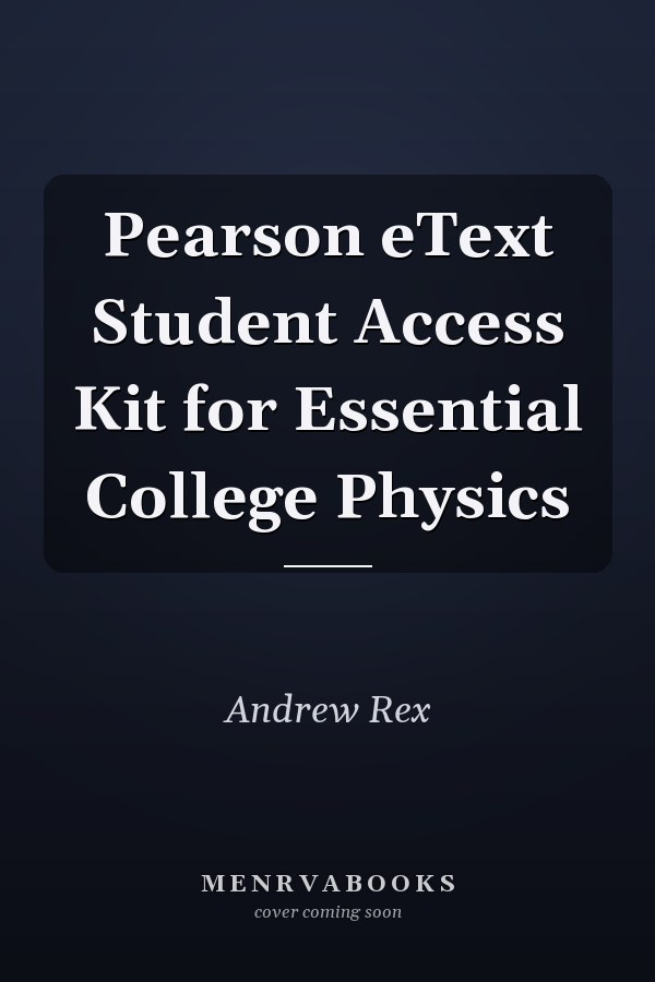Pearson eText Student Access Kit for Essential College Physics