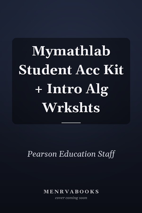 Mymathlab Student Acc Kit + Intro Alg Wrkshts