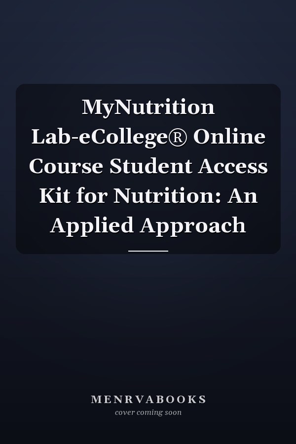 MyNutrition Lab-eCollege® Online Course Student Access Kit for Nutrition: An Applied Approach