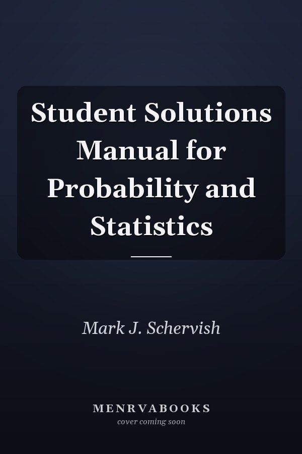 Student Solutions Manual for Probability and Statistics