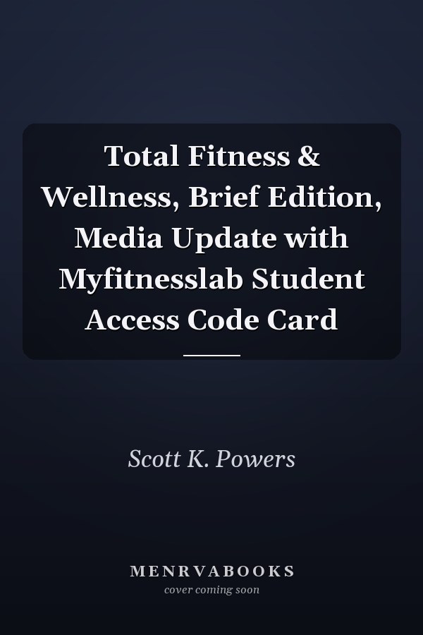 Total Fitness & Wellness, Brief Edition, Media Update with Myfitnesslab Student Access Code Card