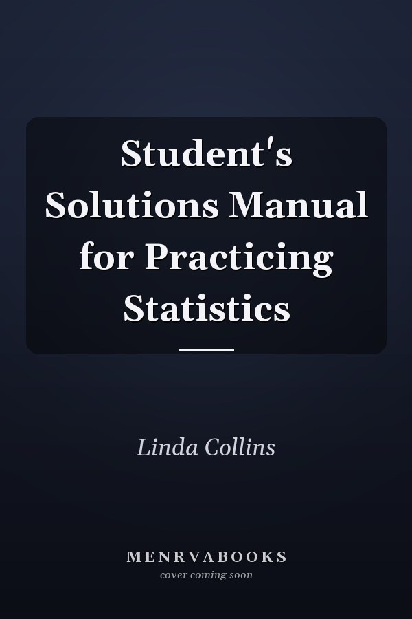 Student's Solutions Manual for Practicing Statistics