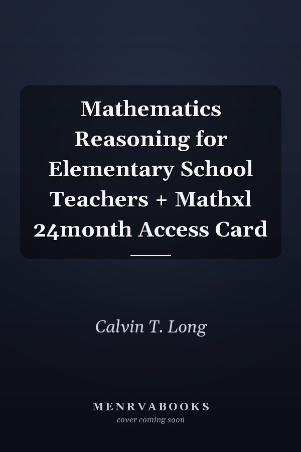Mathematics Reasoning for Elementary School Teachers + Mathxl 24month Access Card