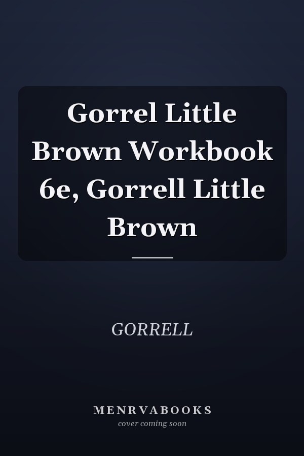 Gorrel Little Brown Workbook 6e, Gorrell Little Brown