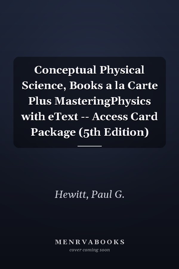 Conceptual Physical Science, Books a la Carte Plus MasteringPhysics with eText -- Access Card Package (5th Edition)