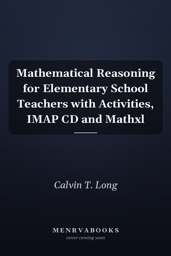 Mathematical Reasoning for Elementary School Teachers with Activities, IMAP CD and Mathxl