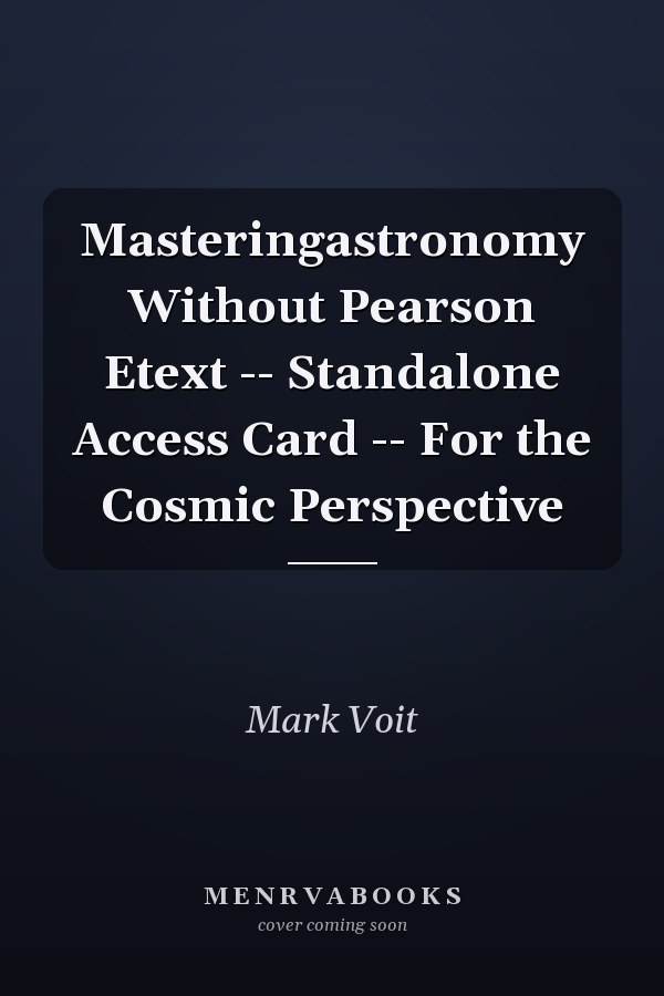 Masteringastronomy Without Pearson Etext -- Standalone Access Card -- For the Cosmic Perspective