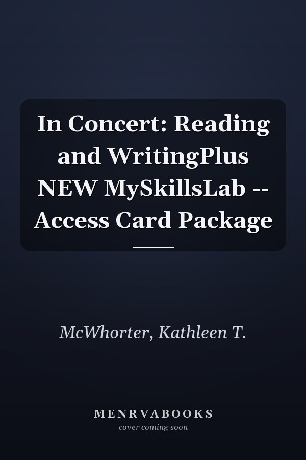In Concert: Reading and WritingPlus NEW MySkillsLab -- Access Card Package