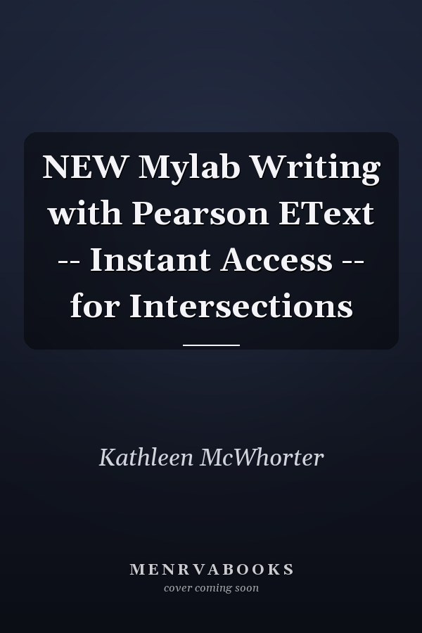 NEW Mylab Writing with Pearson EText -- Instant Access -- for Intersections